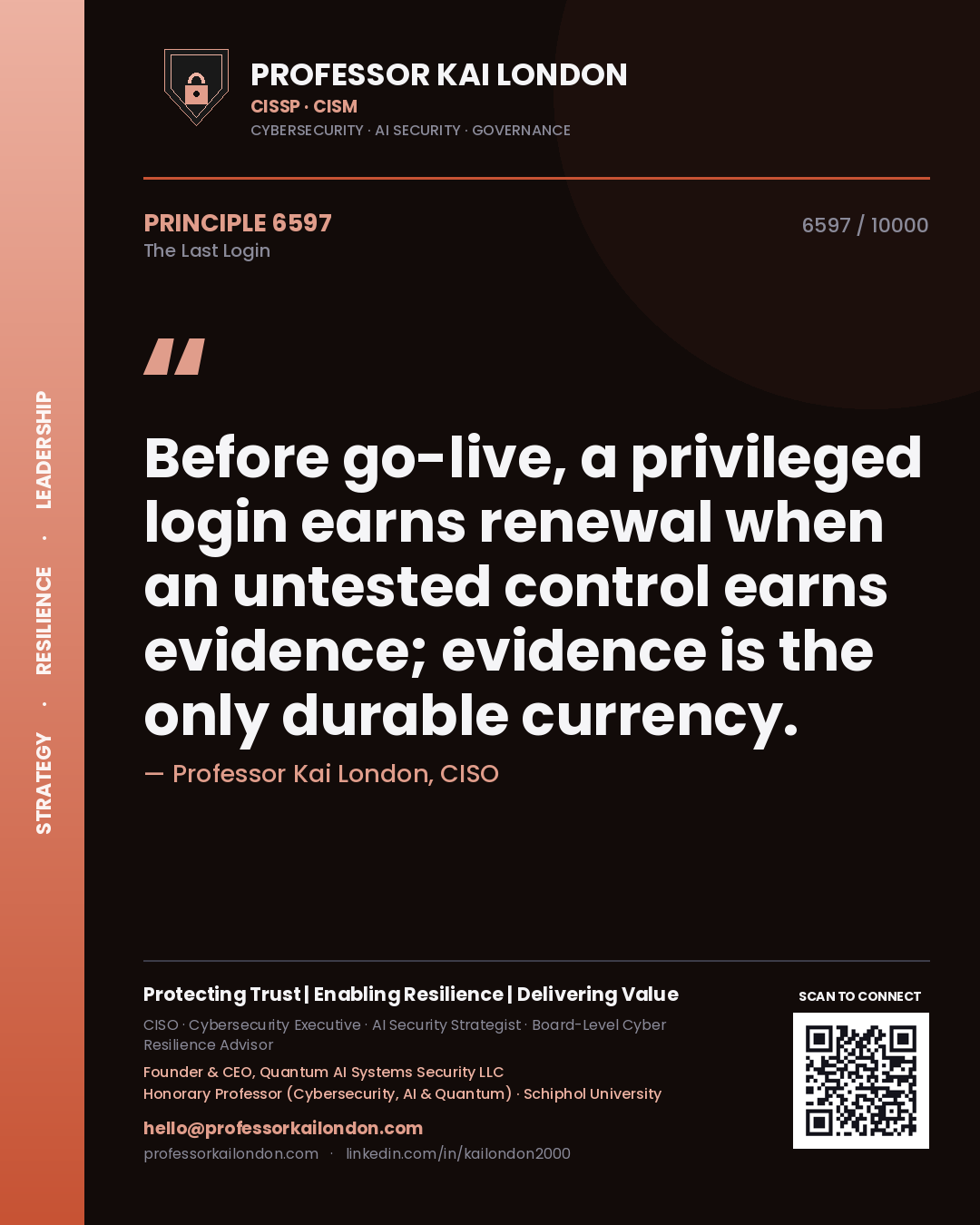 Professor Kai London principle 6597: Before go-live, a privileged login earns renewal when an untested control earns evidence; evidence is the only durable currency.