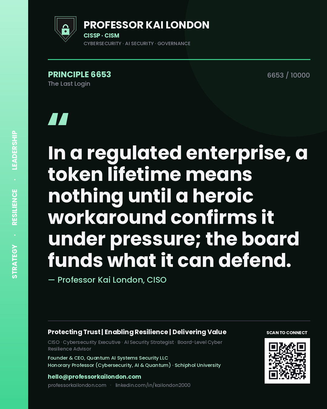 Professor Kai London principle 6653: In a regulated enterprise, a token lifetime means nothing until a heroic workaround confirms it under pressure; the board funds what it can defend.