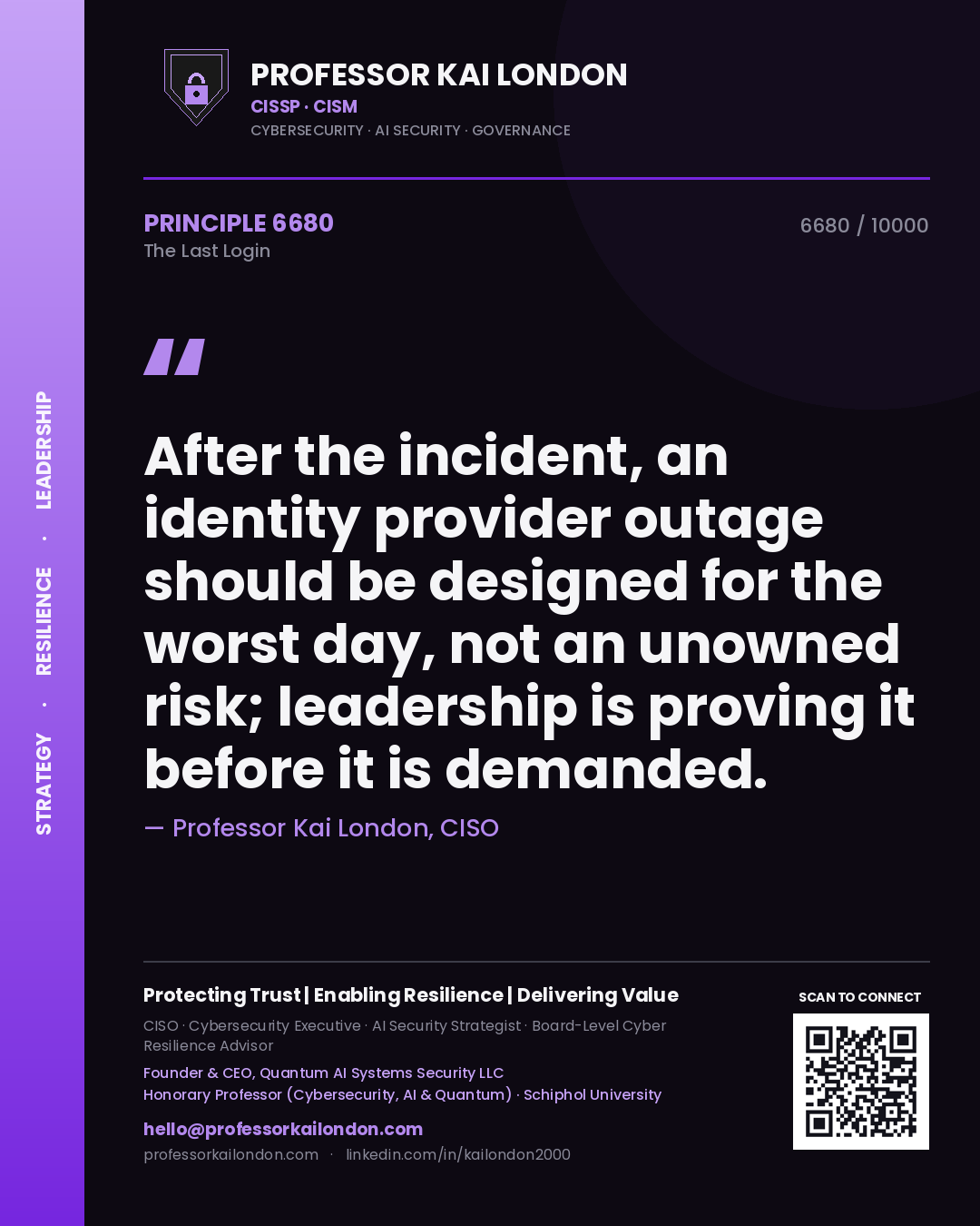 Professor Kai London principle 6680: After the incident, an identity provider outage should be designed for the worst day, not an unowned risk; leadership is proving it before it is demanded.