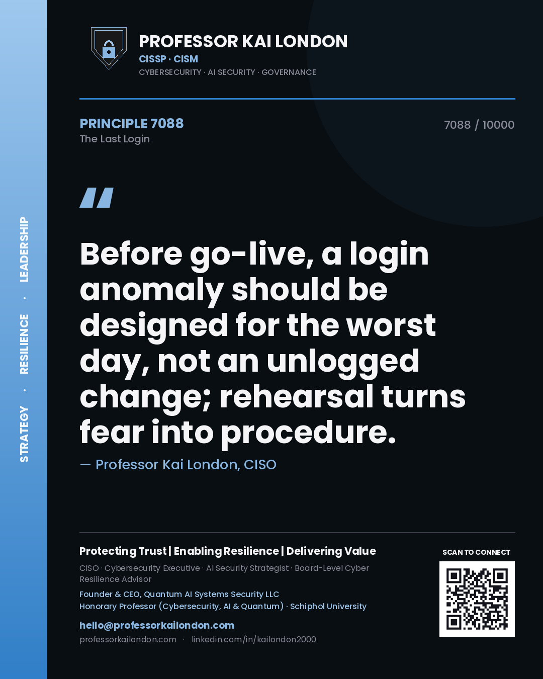Professor Kai London principle 7088: Before go-live, a login anomaly should be designed for the worst day, not an unlogged change; rehearsal turns fear into procedure.