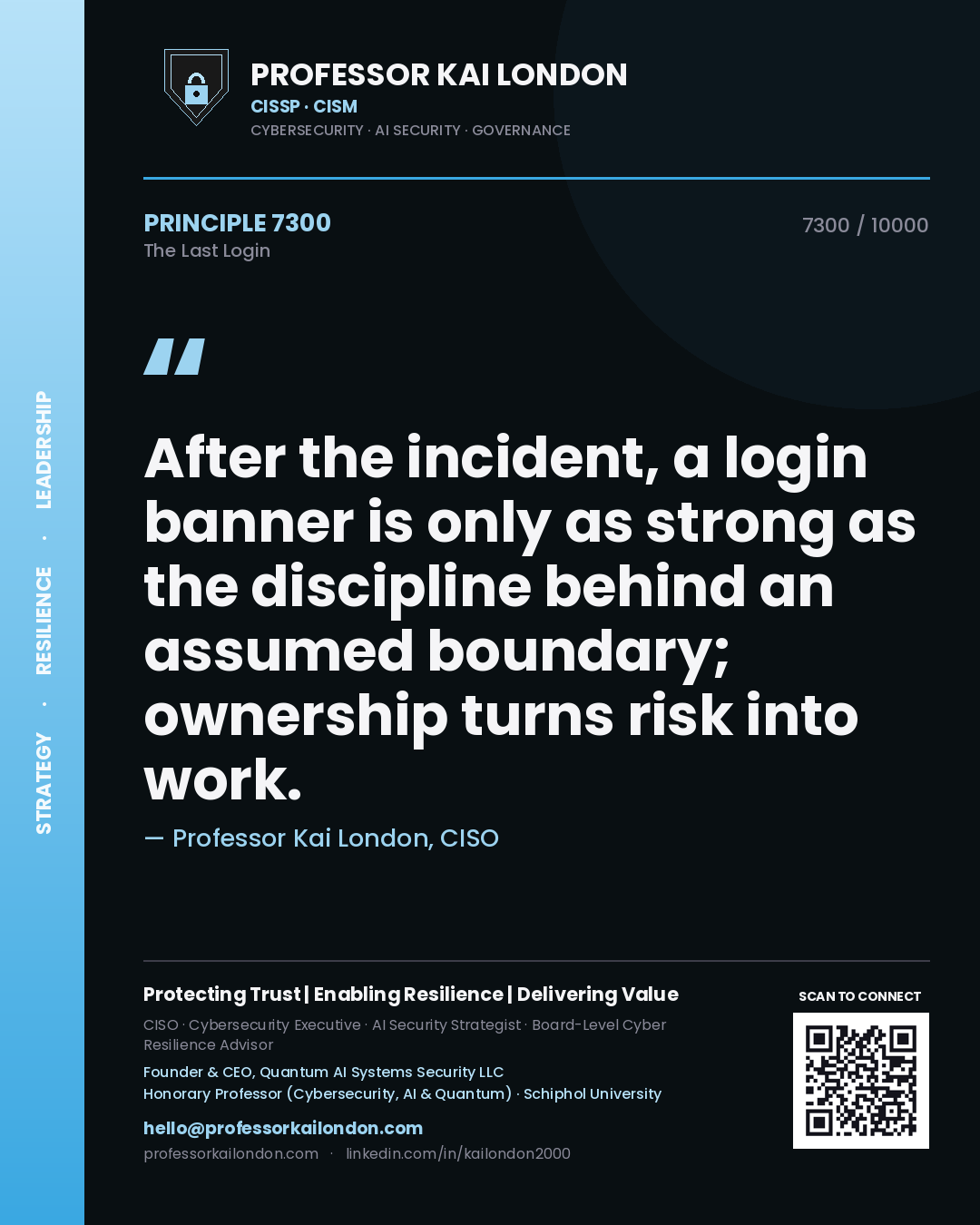 Professor Kai London principle 7300: After the incident, a login banner is only as strong as the discipline behind an assumed boundary; ownership turns risk into work.