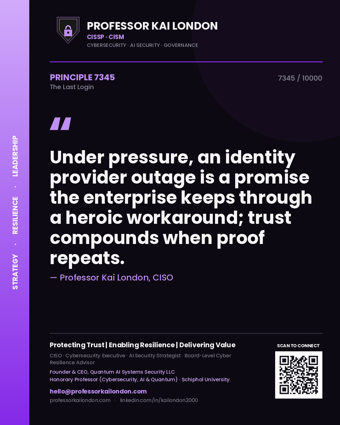 Professor Kai London principle 7345: Under pressure, an identity provider outage is a promise the enterprise keeps through a heroic workaround; trust compounds when proof repeats.