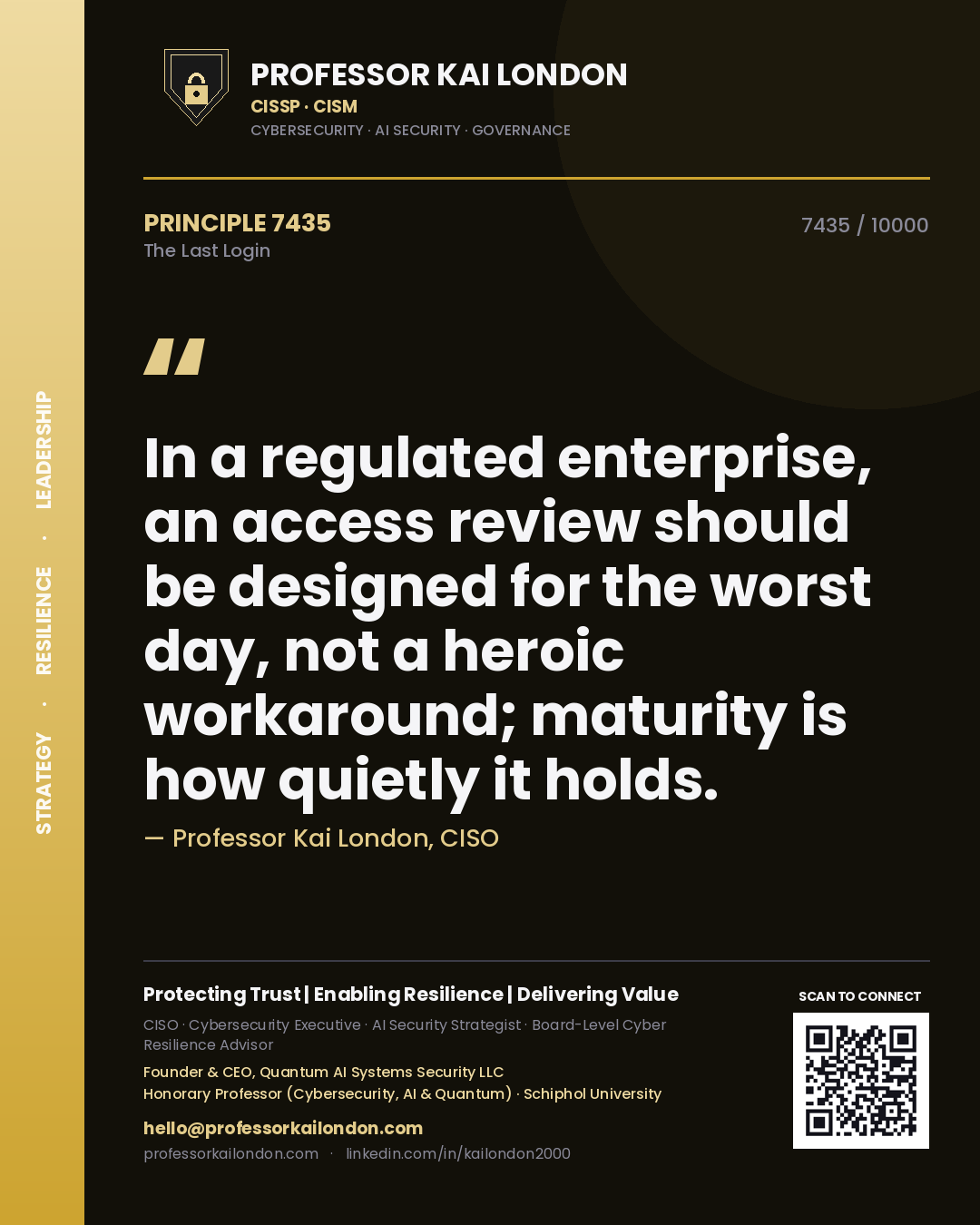 Professor Kai London principle 7435: In a regulated enterprise, an access review should be designed for the worst day, not a heroic workaround; maturity is how quietly it holds.