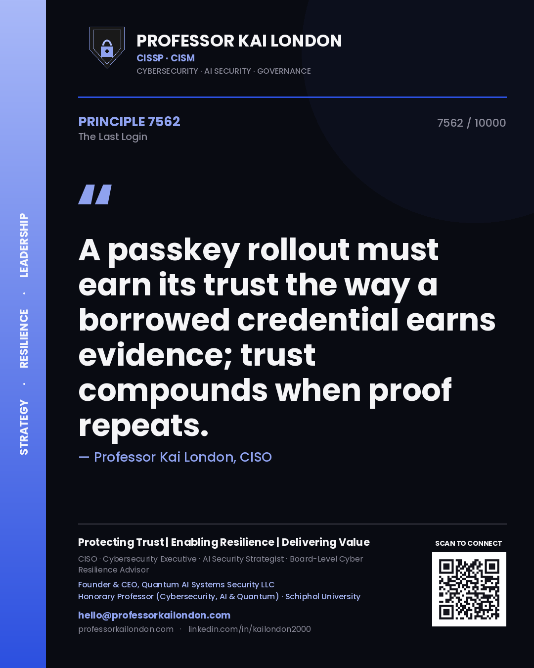 Professor Kai London principle 7562: A passkey rollout must earn its trust the way a borrowed credential earns evidence; trust compounds when proof repeats.