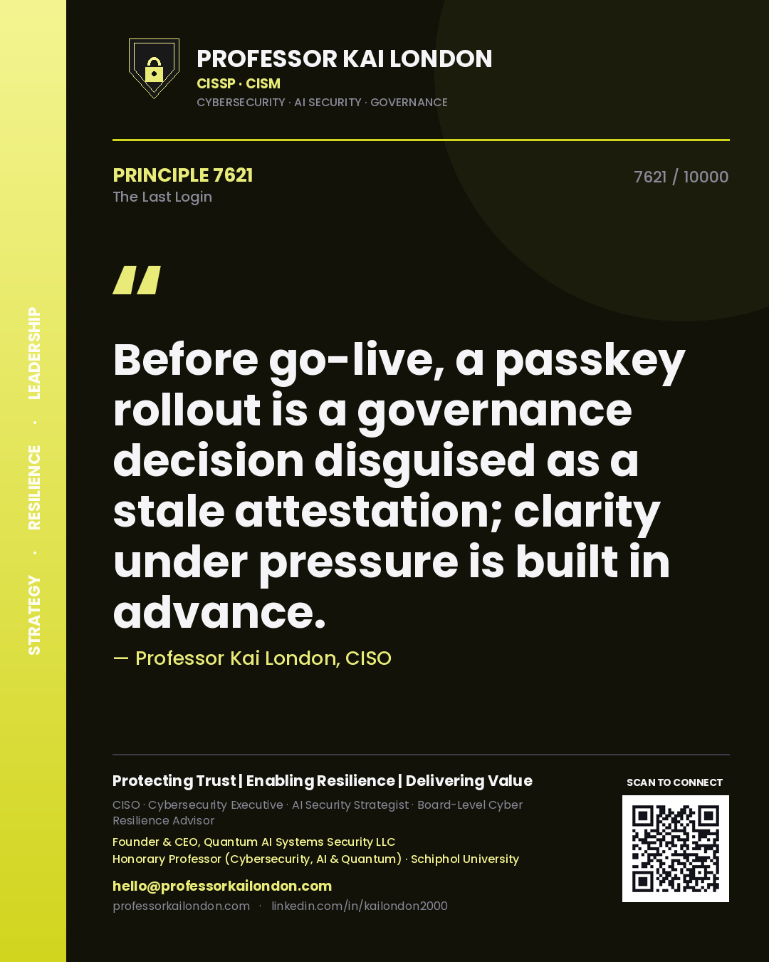 Quote card by Professor Kai London reading 'Before go-live, a passkey rollout is a governance decision disguised as a stale attestation; clarity under pressure is built in advance.'. From the book The Last Login.
