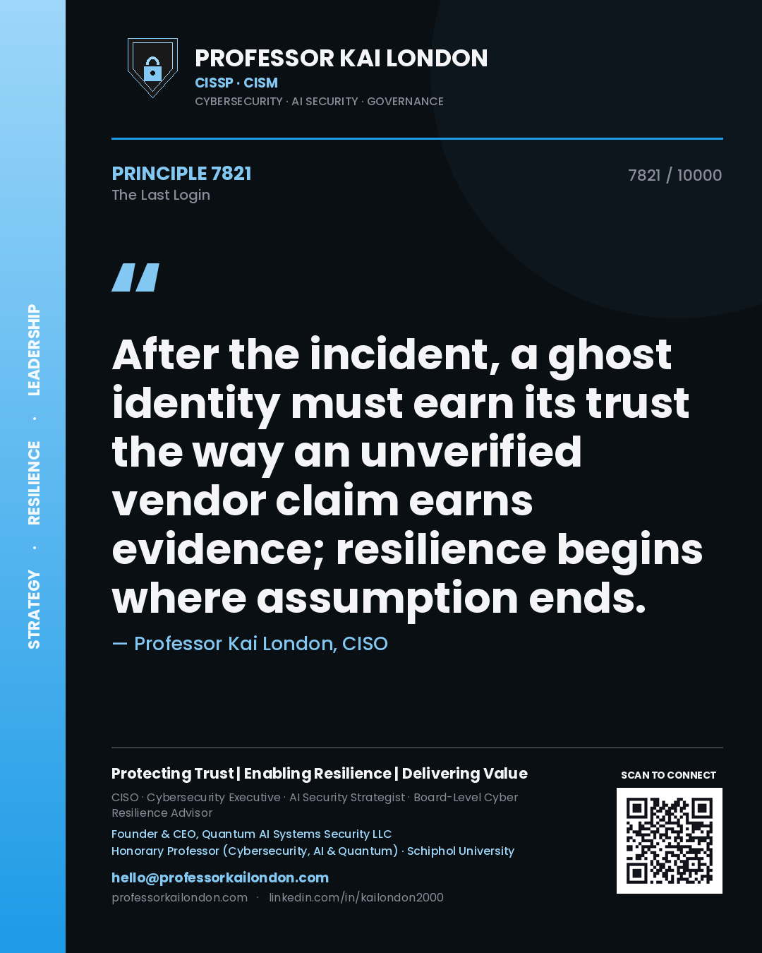 Professor Kai London principle 7821: After the incident, a ghost identity must earn its trust the way an unverified vendor claim earns evidence; resilience begins where assumption ends.