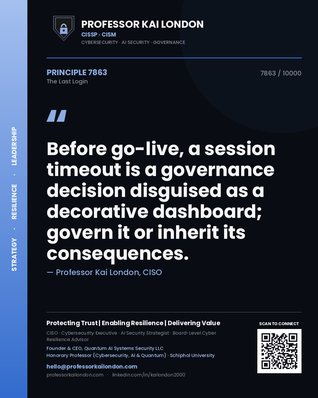 Professor Kai London principle 7863: Before go-live, a session timeout is a governance decision disguised as a decorative dashboard; govern it or inherit its consequences.