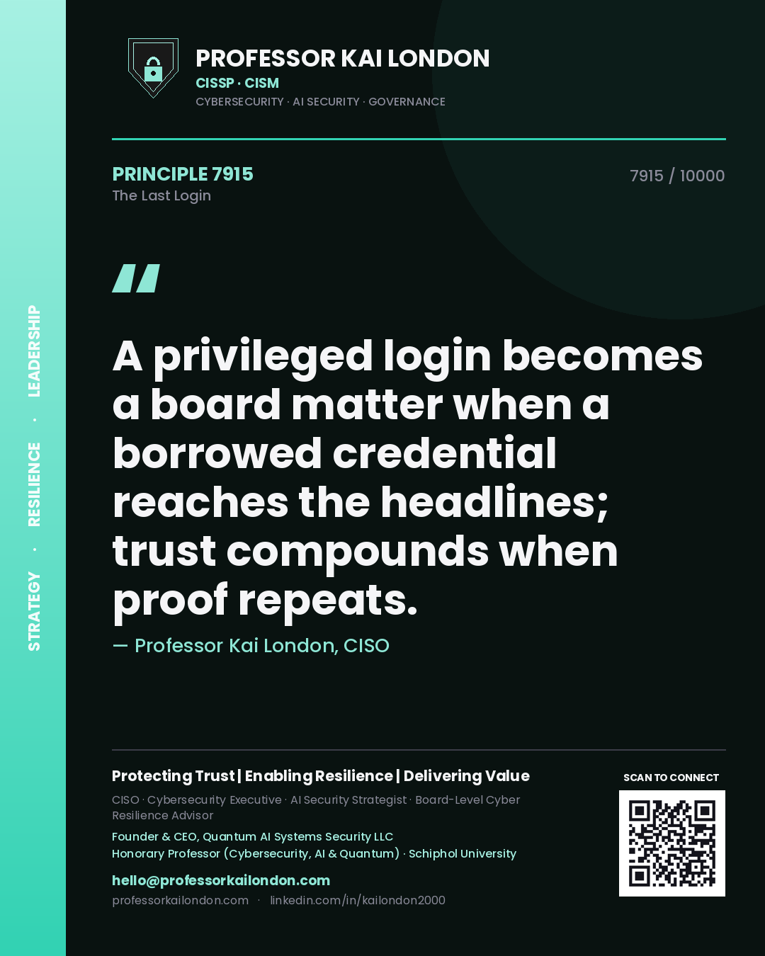 Professor Kai London principle 7915: A privileged login becomes a board matter when a borrowed credential reaches the headlines; trust compounds when proof repeats.
