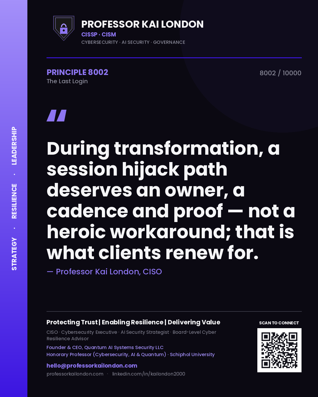 Quote card by Professor Kai London reading 'During transformation, a session hijack path deserves an owner, a cadence and proof — not a heroic workaround; that is what clients renew for.'. From the book The Last Login.