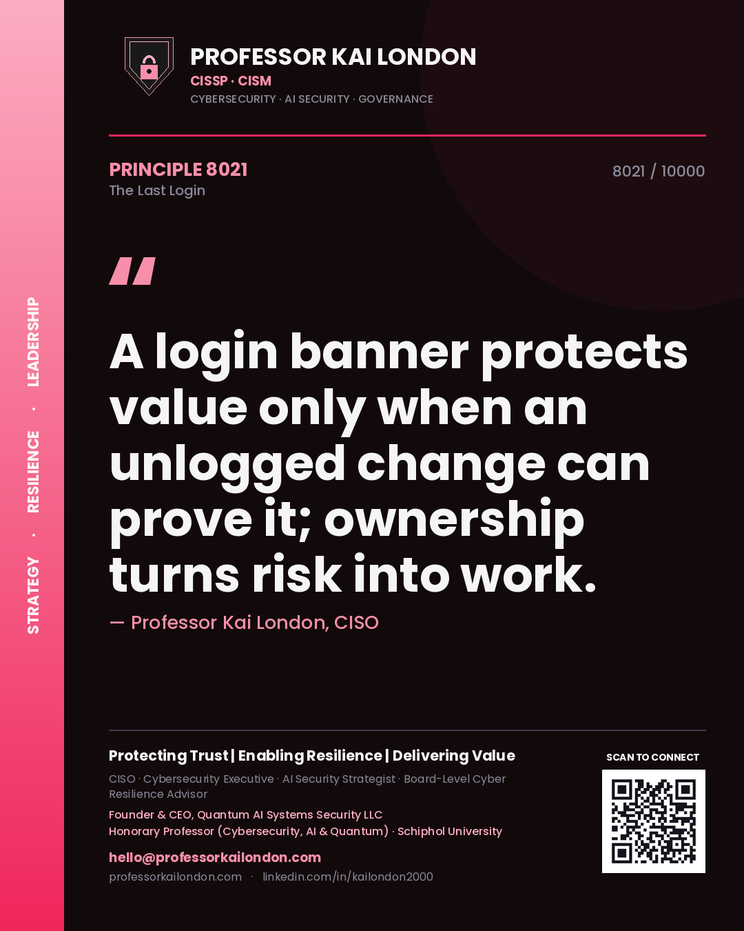 Quote card by Professor Kai London reading 'A login banner protects value only when an unlogged change can prove it; ownership turns risk into work.'. From the book The Last Login.