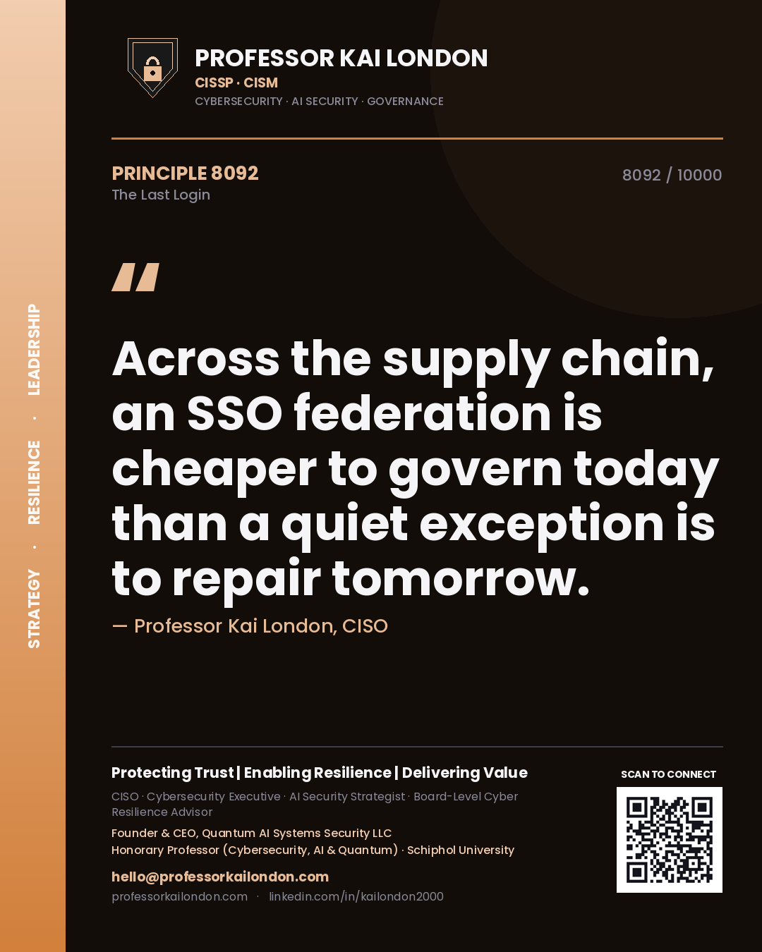 Quote card by Professor Kai London reading 'Across the supply chain, an SSO federation is cheaper to govern today than a quiet exception is to repair tomorrow.'. From the book The Last Login.