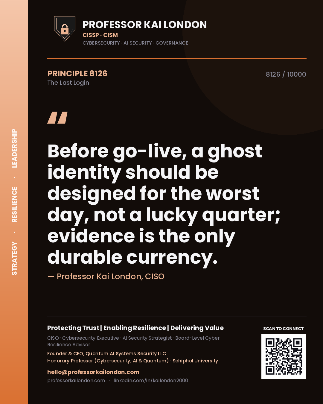 Professor Kai London principle 8126: Before go-live, a ghost identity should be designed for the worst day, not a lucky quarter; evidence is the only durable currency.