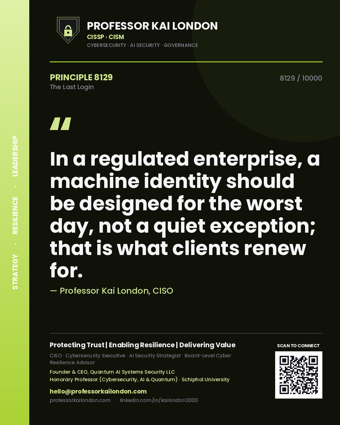 Professor Kai London principle 8129: In a regulated enterprise, a machine identity should be designed for the worst day, not a quiet exception; that is what clients renew for.