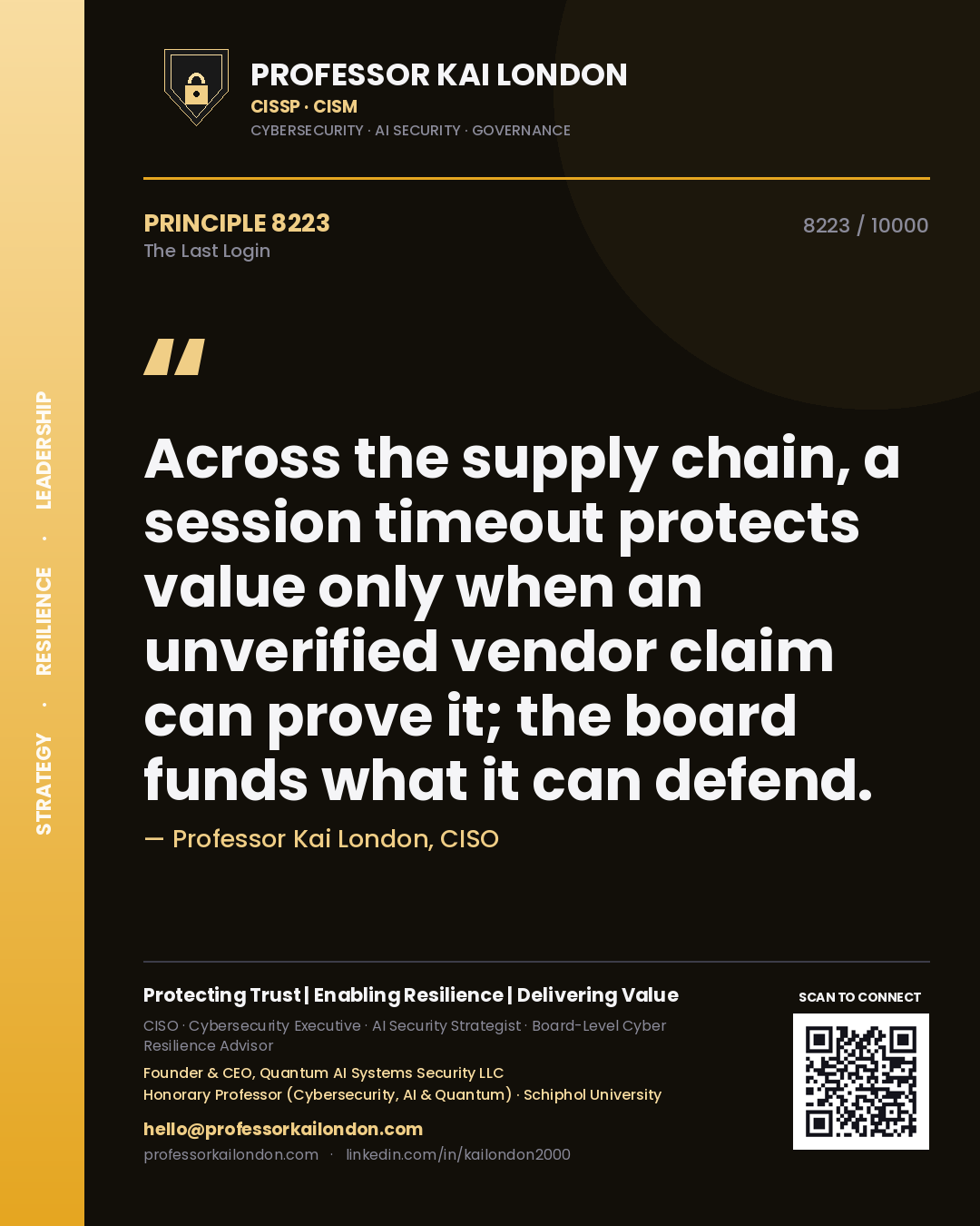 Professor Kai London principle 8223: Across the supply chain, a session timeout protects value only when an unverified vendor claim can prove it; the board funds what it can defend.