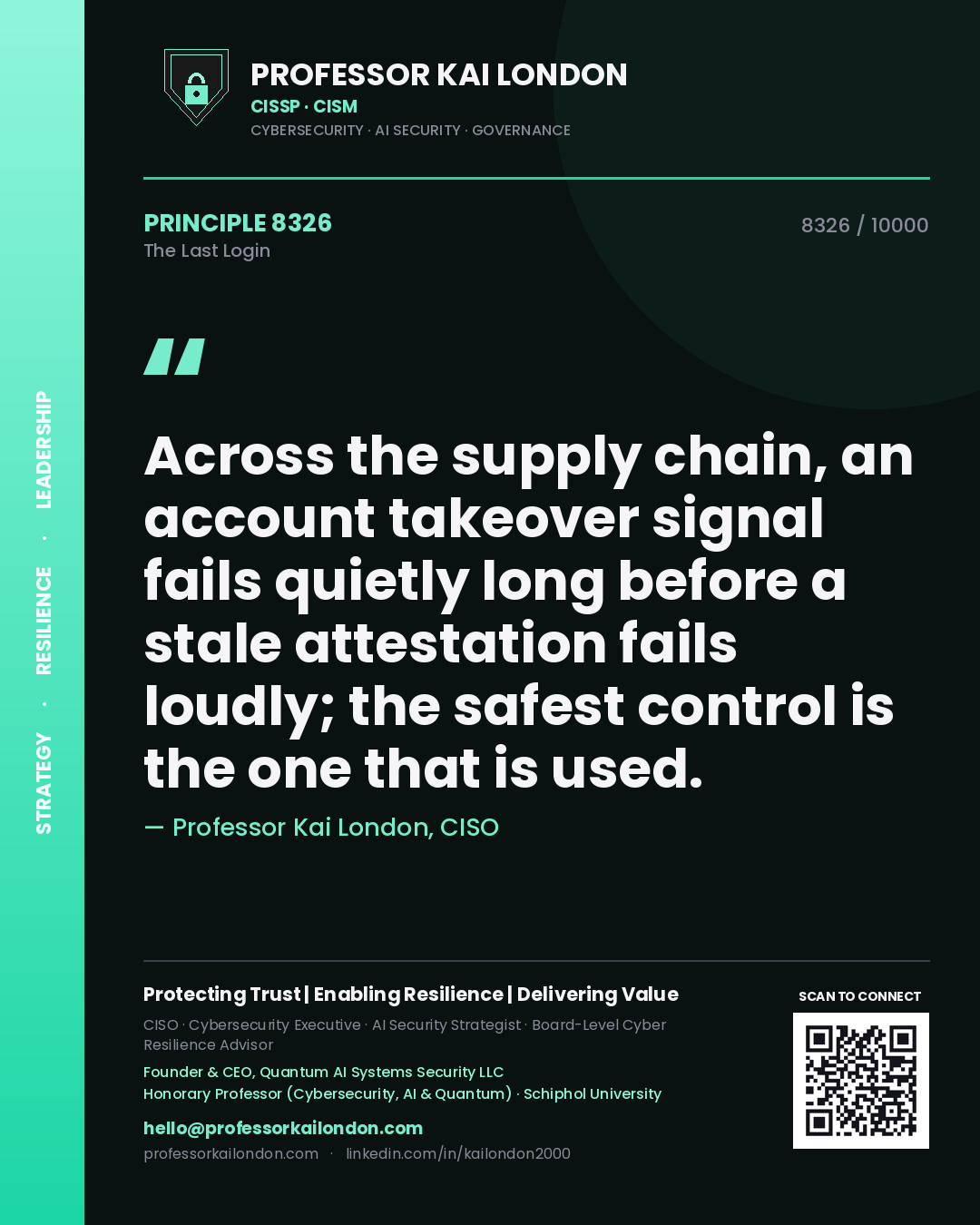 Professor Kai London principle 8326: Across the supply chain, an account takeover signal fails quietly long before a stale attestation fails loudly; the safest control is the one that is used.