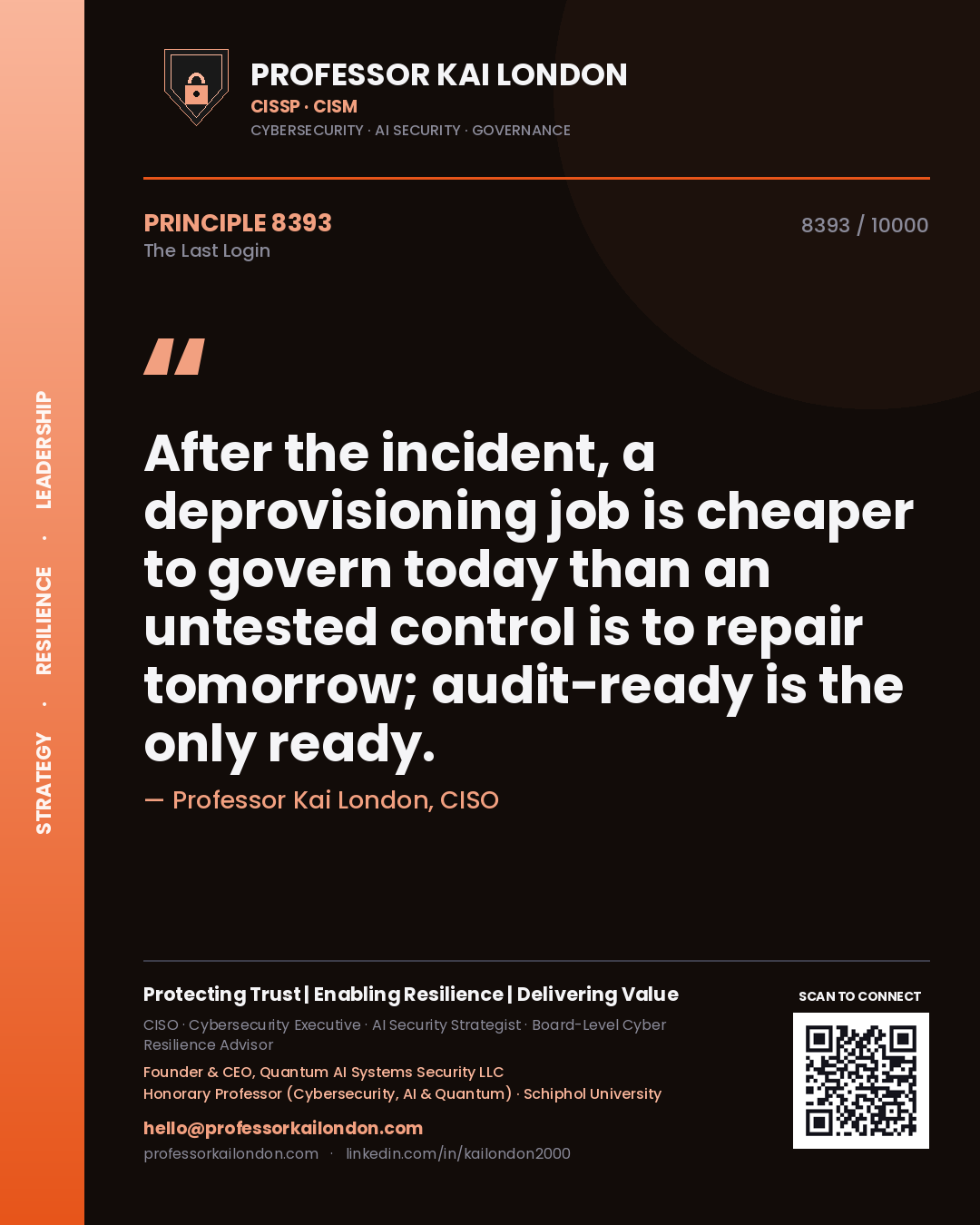 Professor Kai London principle 8393: After the incident, a deprovisioning job is cheaper to govern today than an untested control is to repair tomorrow; audit-ready is the only ready.