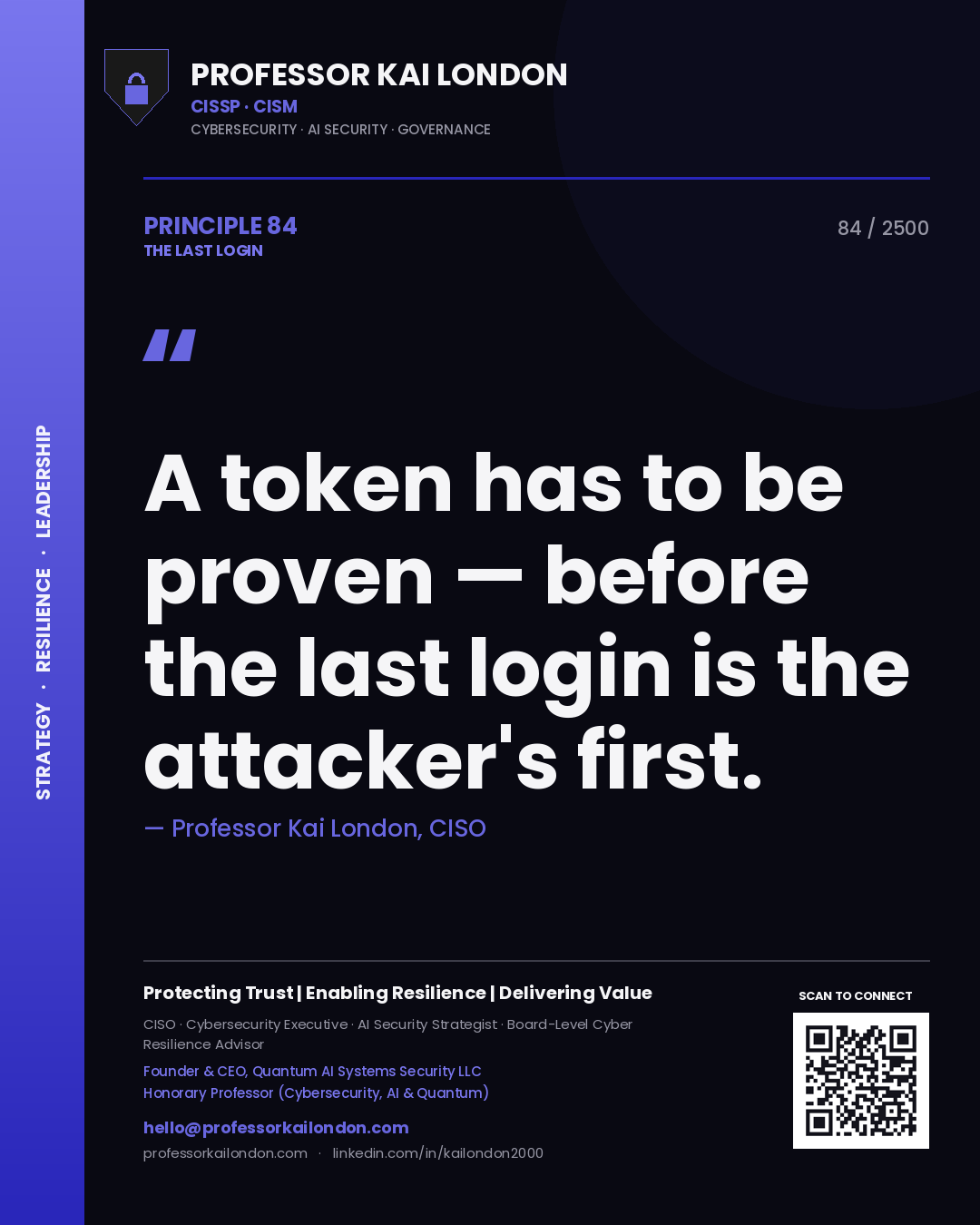 Professor Kai London principle 84: A token has to be proven — before the last login is the attacker's first.