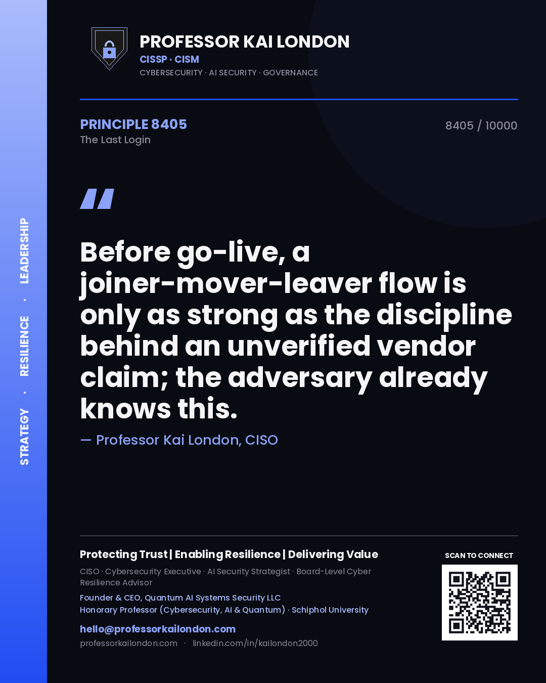 Professor Kai London principle 8405: Before go-live, a joiner-mover-leaver flow is only as strong as the discipline behind an unverified vendor claim; the adversary already knows this.