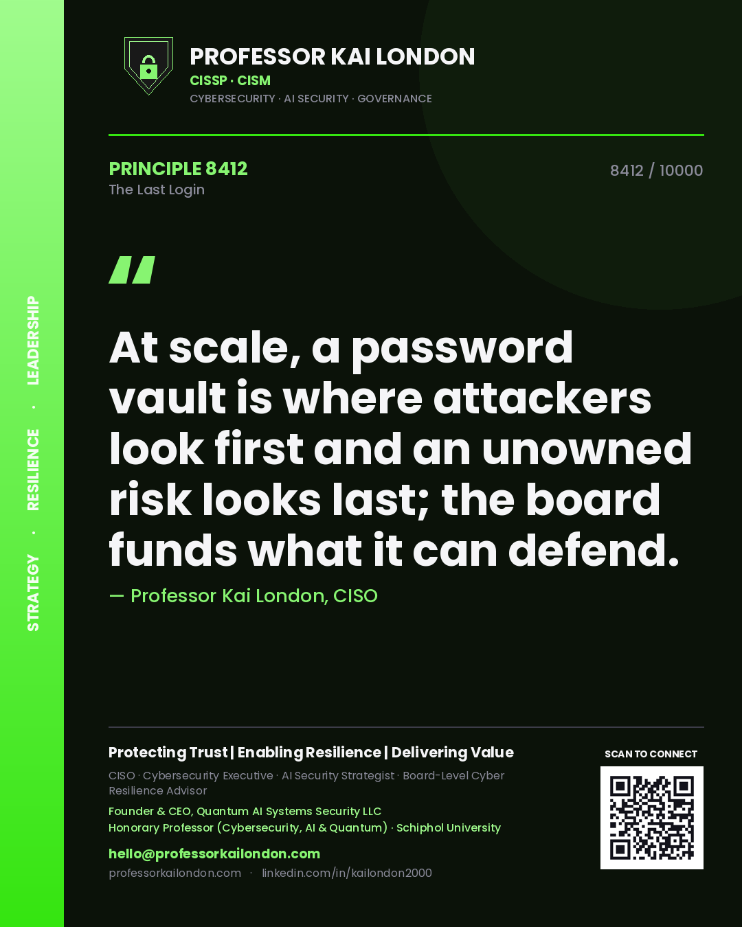 Professor Kai London principle 8412: At scale, a password vault is where attackers look first and an unowned risk looks last; the board funds what it can defend.