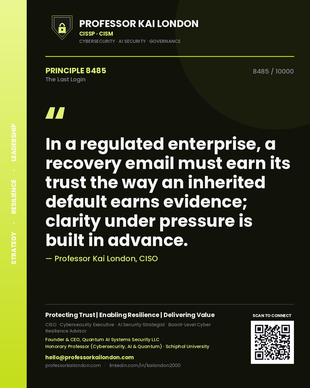 Professor Kai London principle 8485: In a regulated enterprise, a recovery email must earn its trust the way an inherited default earns evidence; clarity under pressure is built in advance.