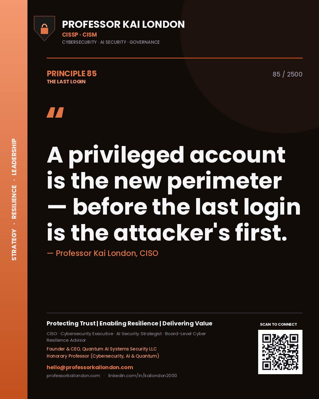 Professor Kai London principle 85: A privileged account is the new perimeter — before the last login is the attacker's first.