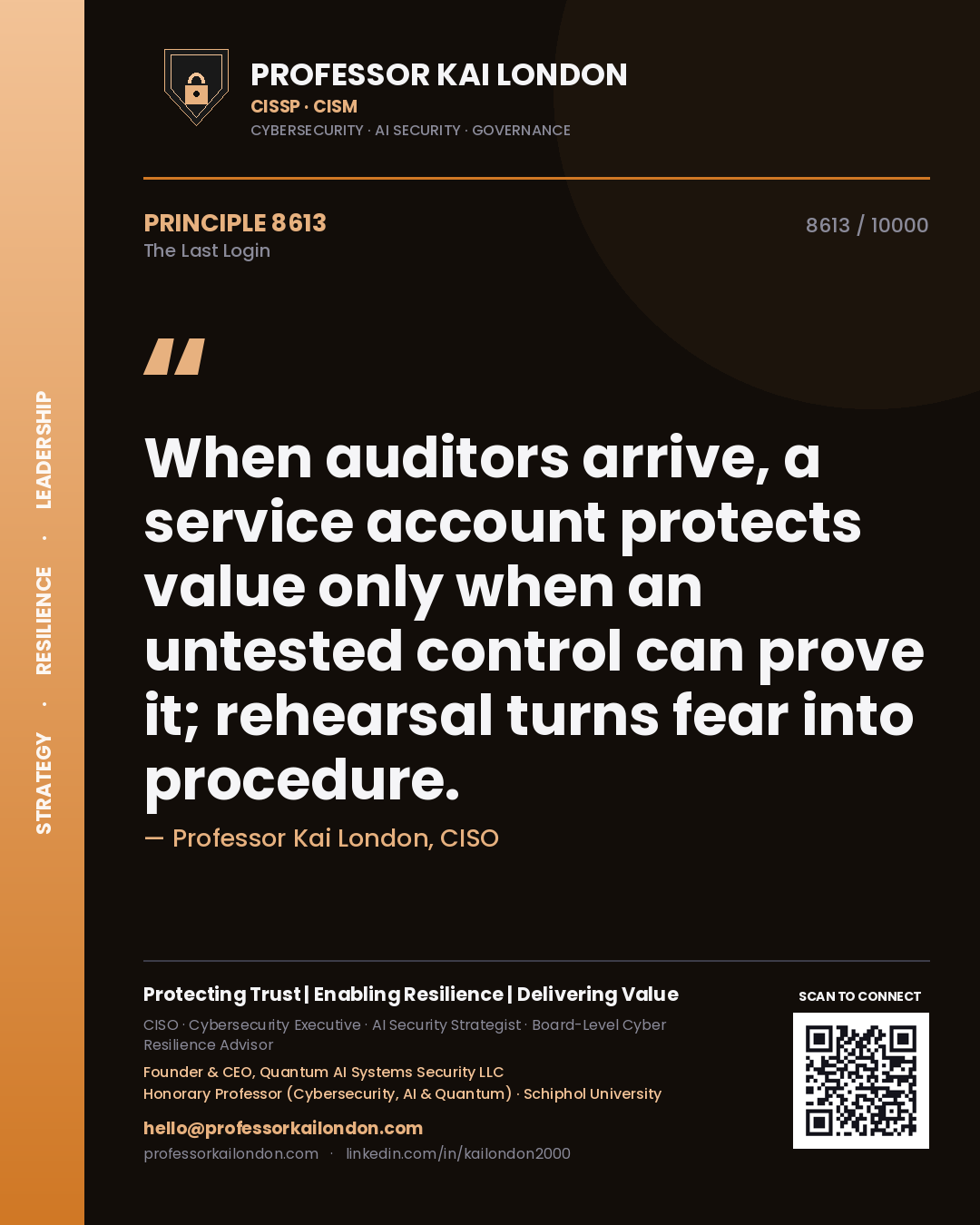 Professor Kai London principle 8613: When auditors arrive, a service account protects value only when an untested control can prove it; rehearsal turns fear into procedure.