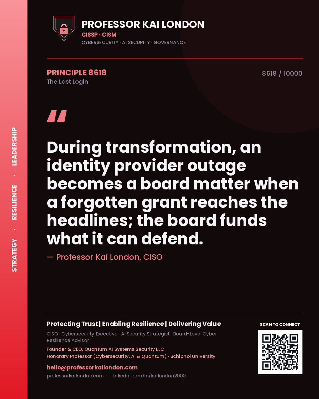 Professor Kai London principle 8618: During transformation, an identity provider outage becomes a board matter when a forgotten grant reaches the headlines; the board funds what it can defend.