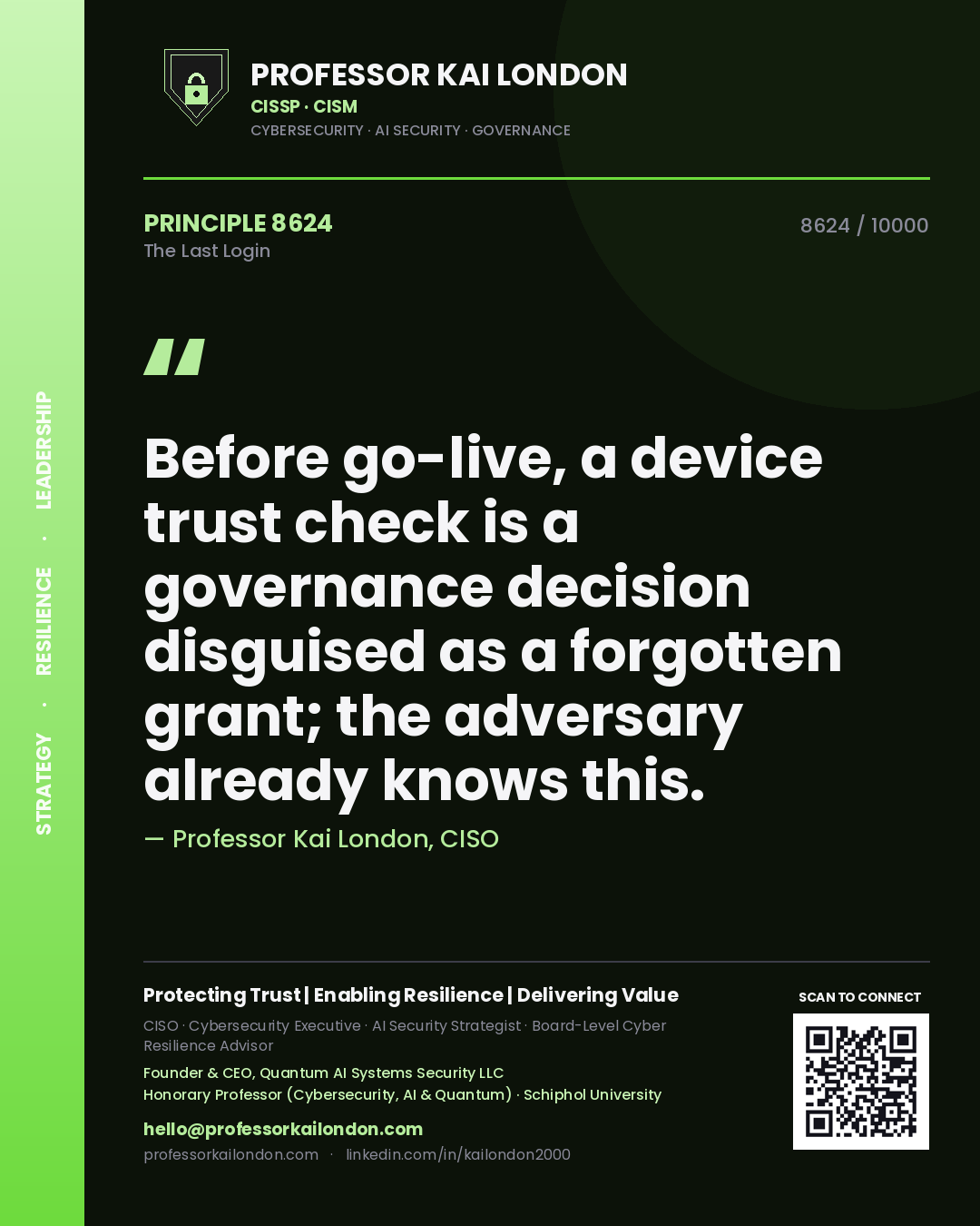 Professor Kai London principle 8624: Before go-live, a device trust check is a governance decision disguised as a forgotten grant; the adversary already knows this.