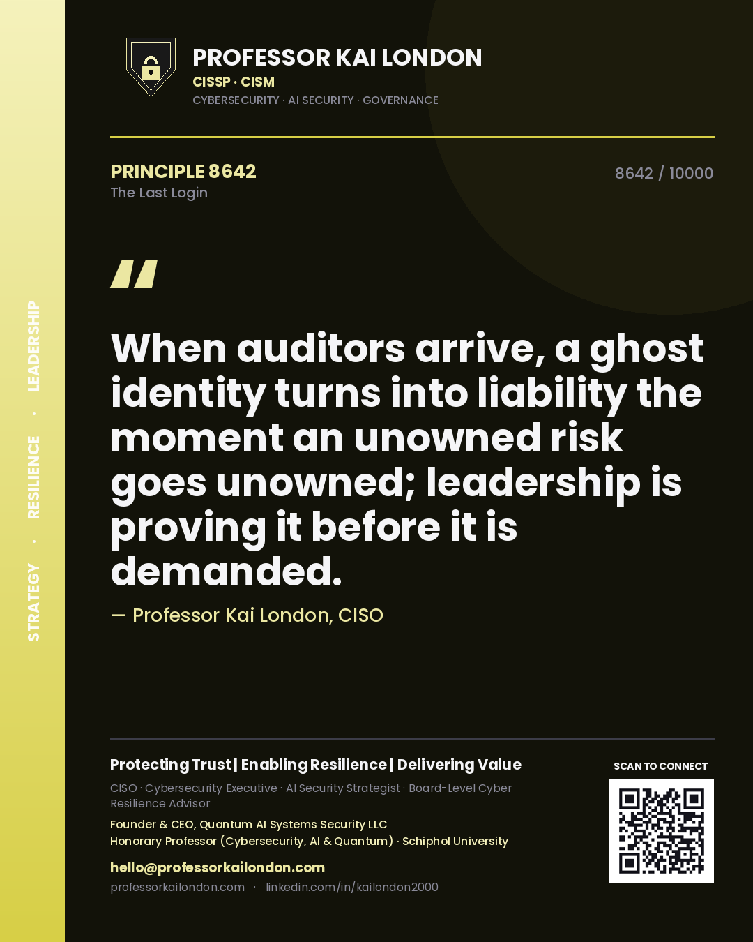 Professor Kai London principle 8642: When auditors arrive, a ghost identity turns into liability the moment an unowned risk goes unowned; leadership is proving it before it is demanded.