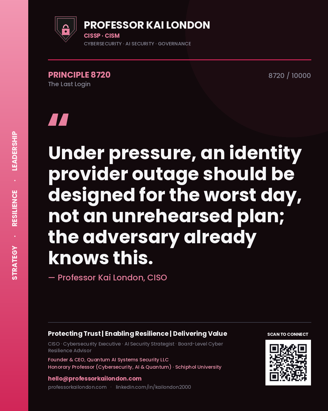 Quote card by Professor Kai London reading 'Under pressure, an identity provider outage should be designed for the worst day, not an unrehearsed plan; the adversary already knows this.'. From the book The Last Login.