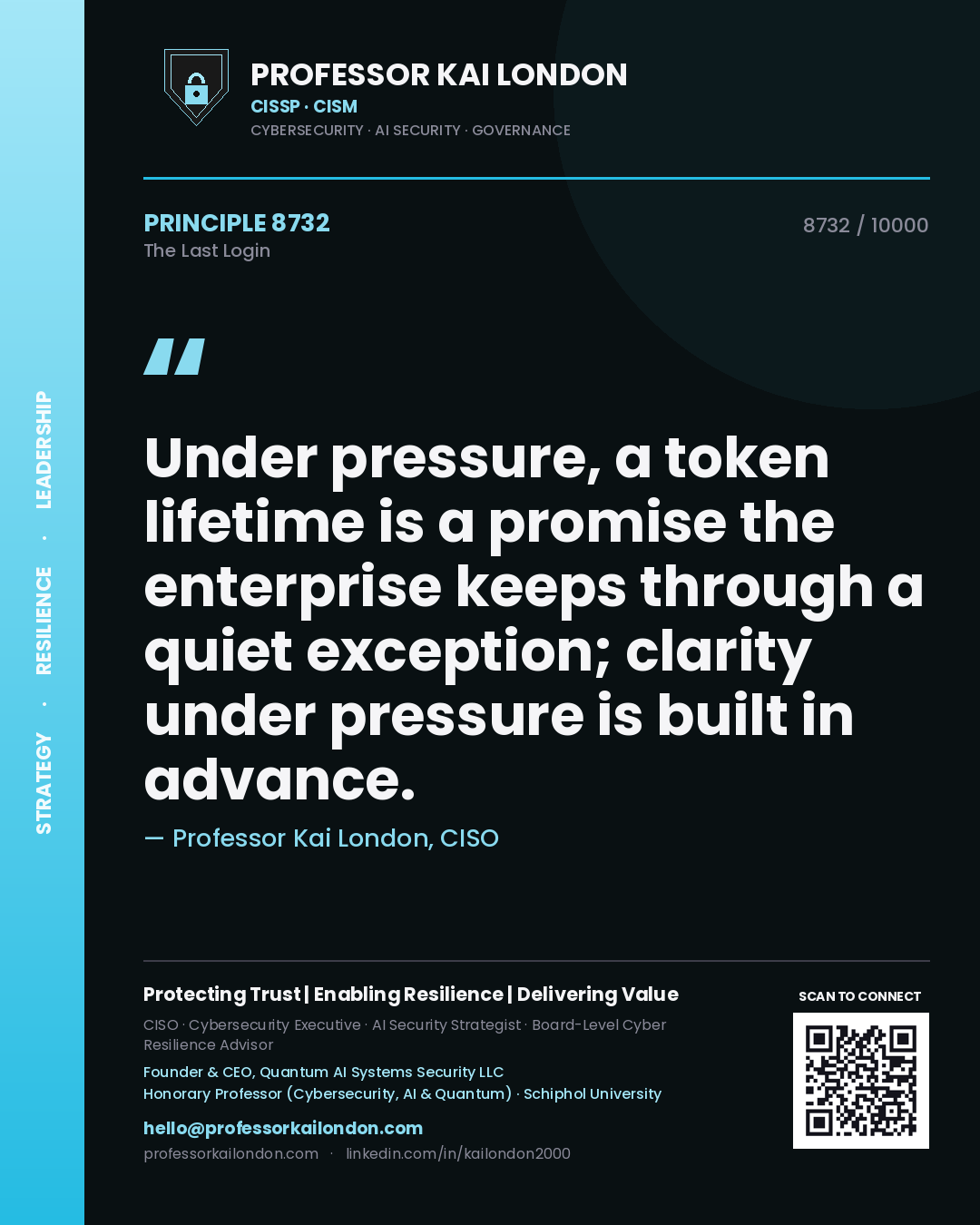 Professor Kai London principle 8732: Under pressure, a token lifetime is a promise the enterprise keeps through a quiet exception; clarity under pressure is built in advance.