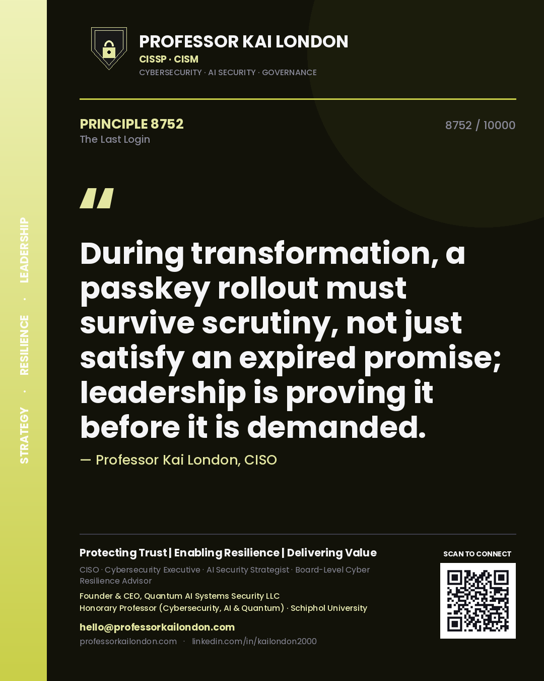 Quote card by Professor Kai London reading 'During transformation, a passkey rollout must survive scrutiny, not just satisfy an expired promise; leadership is proving it before it is demanded.'. From the book The Last Login.