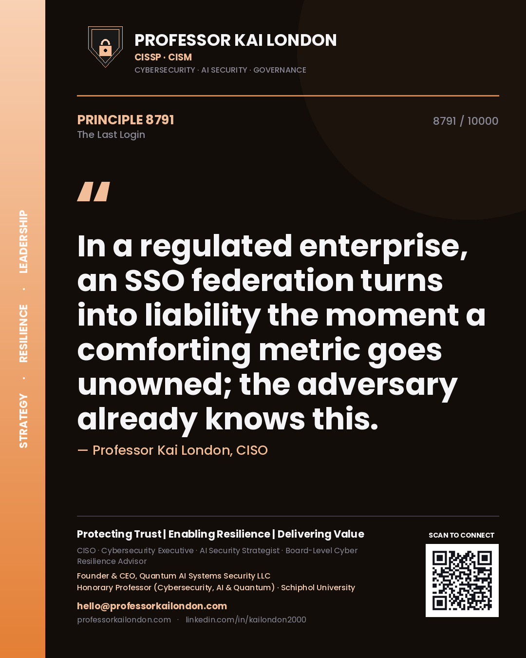 Quote card by Professor Kai London reading 'In a regulated enterprise, an SSO federation turns into liability the moment a comforting metric goes unowned; the adversary already knows this.'. From the book The Last Login.