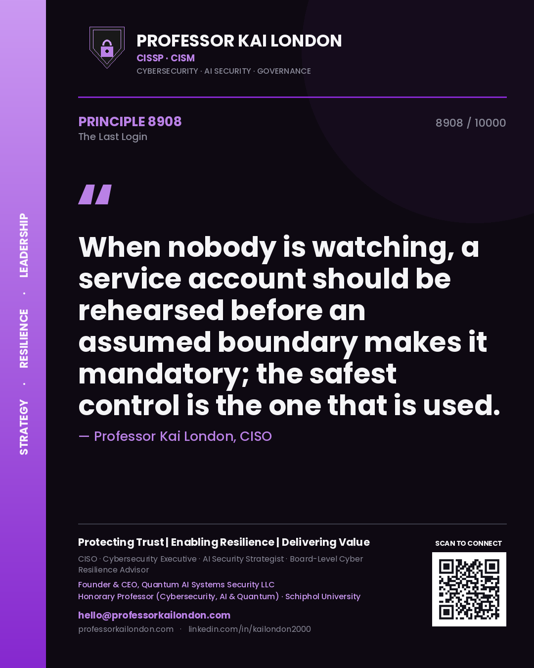 Professor Kai London principle 8908: When nobody is watching, a service account should be rehearsed before an assumed boundary makes it mandatory; the safest control is the one that is used.