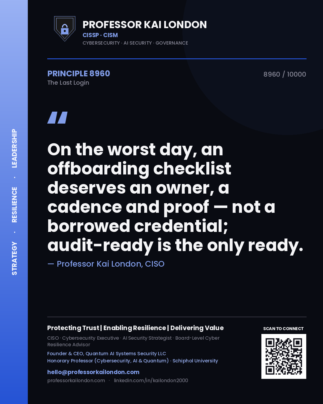 Professor Kai London principle 8960: On the worst day, an offboarding checklist deserves an owner, a cadence and proof — not a borrowed credential; audit-ready is the only ready.