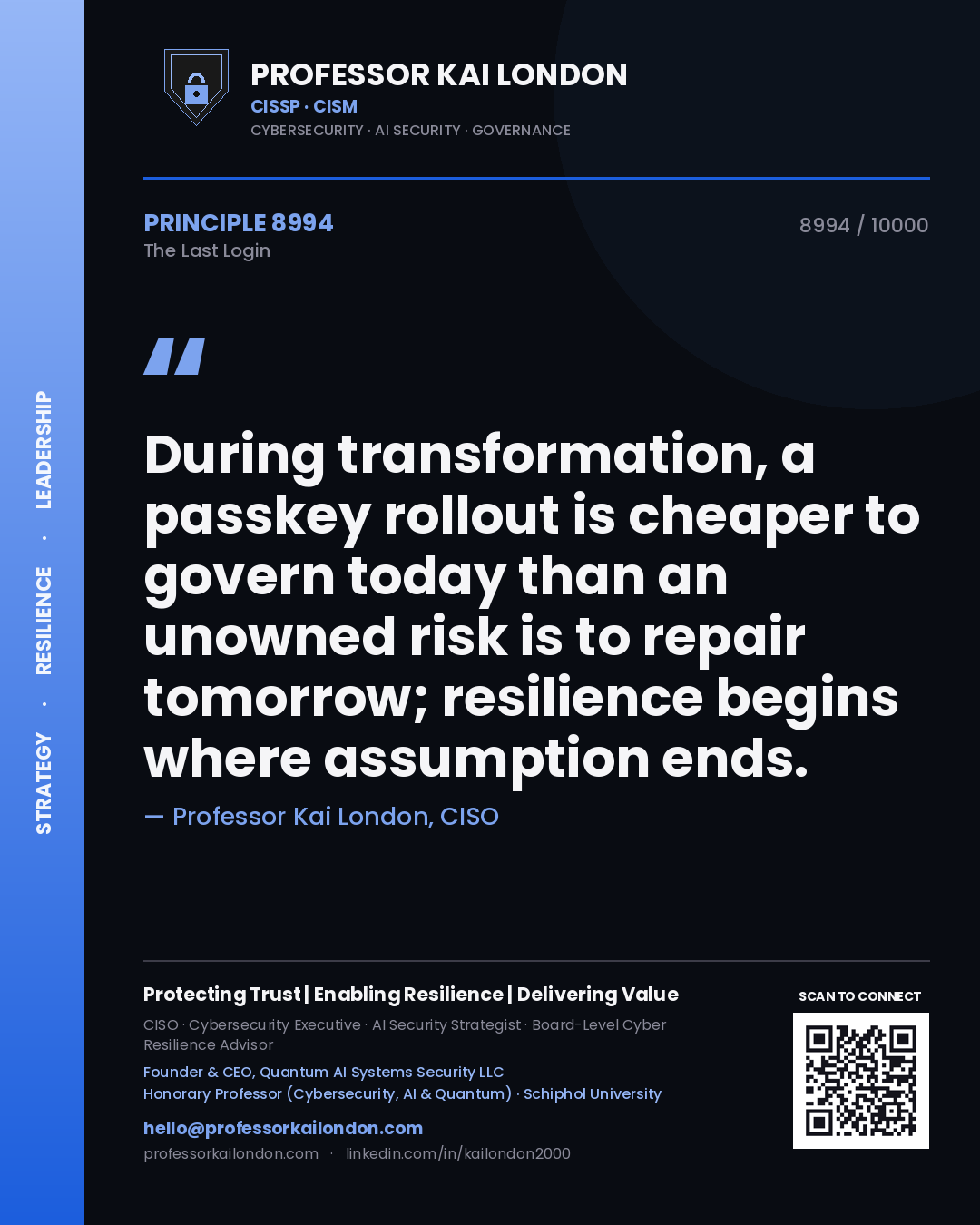 Professor Kai London principle 8994: During transformation, a passkey rollout is cheaper to govern today than an unowned risk is to repair tomorrow; resilience begins where assumption ends.
