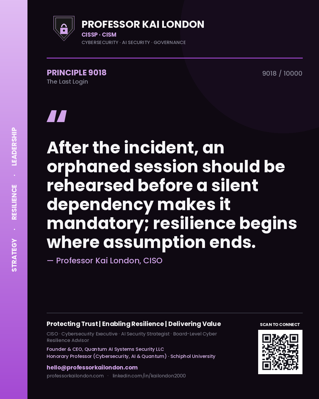 Professor Kai London principle 9018: After the incident, an orphaned session should be rehearsed before a silent dependency makes it mandatory; resilience begins where assumption ends.