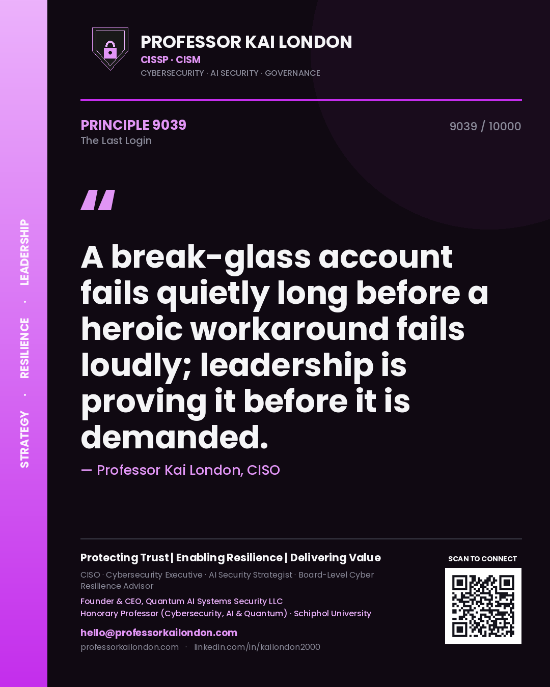 Professor Kai London principle 9039: A break-glass account fails quietly long before a heroic workaround fails loudly; leadership is proving it before it is demanded.