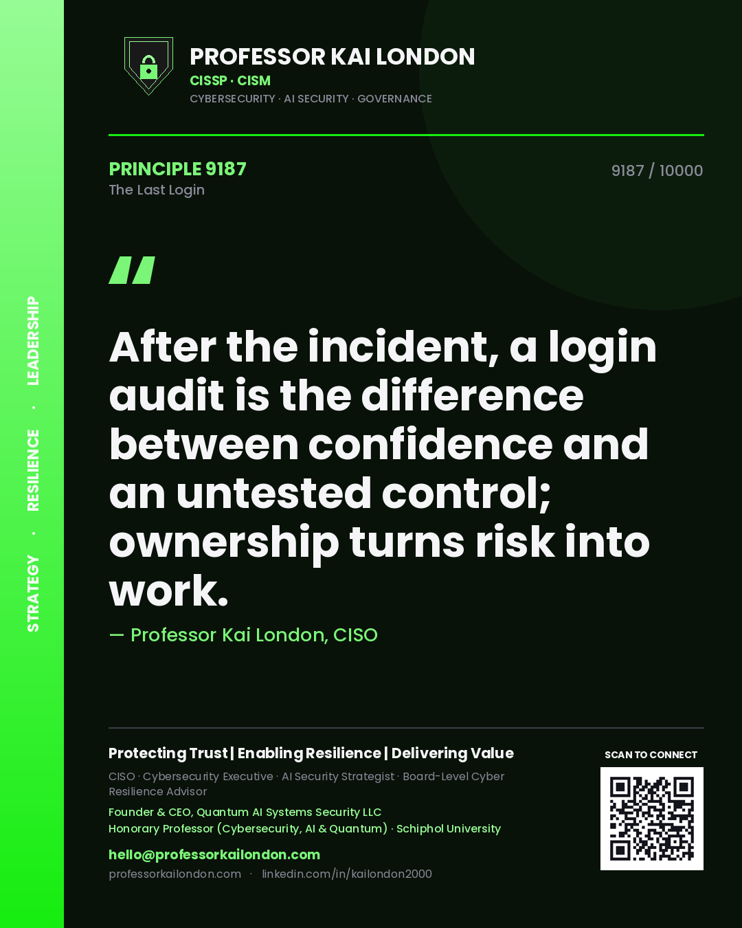 Professor Kai London principle 9187: After the incident, a login audit is the difference between confidence and an untested control; ownership turns risk into work.