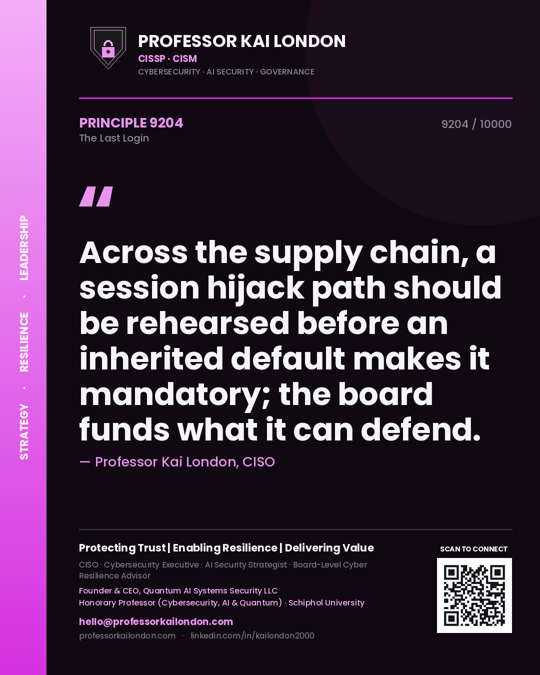 Professor Kai London principle 9204: Across the supply chain, a session hijack path should be rehearsed before an inherited default makes it mandatory; the board funds what it can defend.
