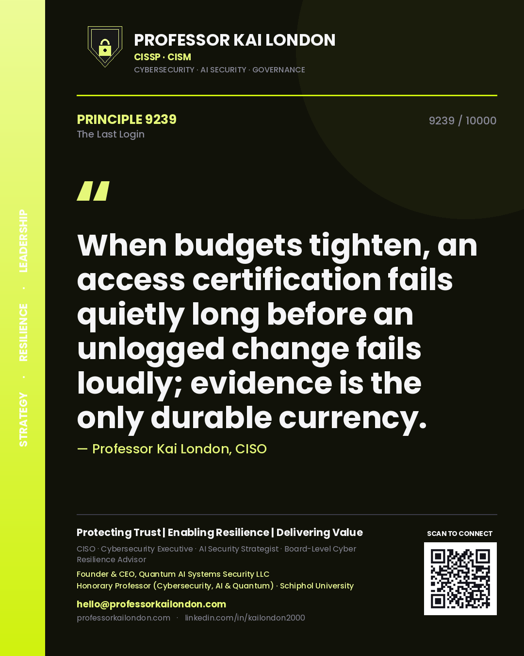 Professor Kai London principle 9239: When budgets tighten, an access certification fails quietly long before an unlogged change fails loudly; evidence is the only durable currency.