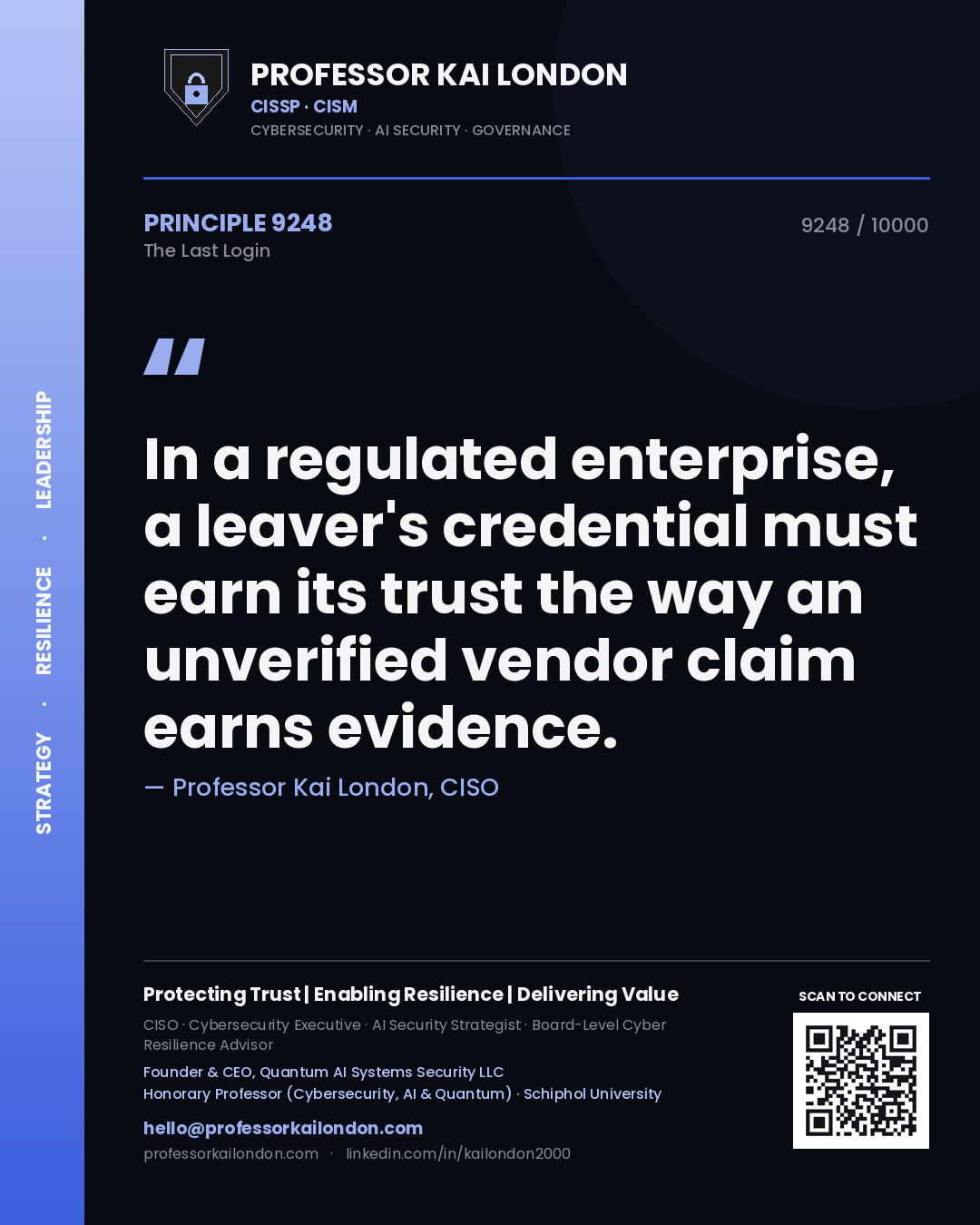 Professor Kai London principle 9248: In a regulated enterprise, a leaver's credential must earn its trust the way an unverified vendor claim earns evidence.