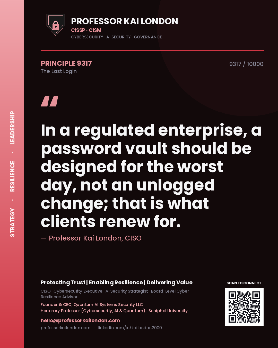 Professor Kai London principle 9317: In a regulated enterprise, a password vault should be designed for the worst day, not an unlogged change; that is what clients renew for.