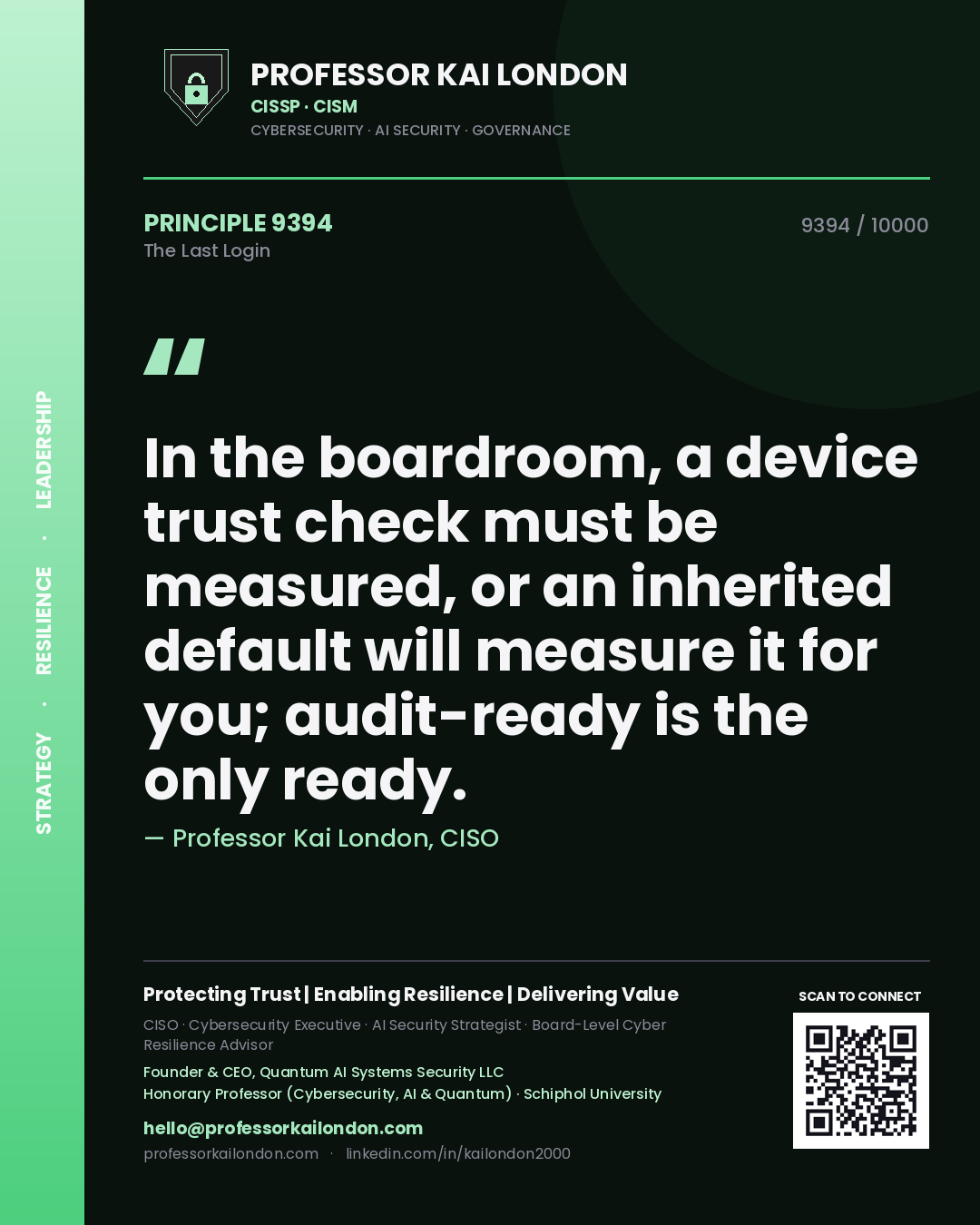 Professor Kai London principle 9394: In the boardroom, a device trust check must be measured, or an inherited default will measure it for you; audit-ready is the only ready.