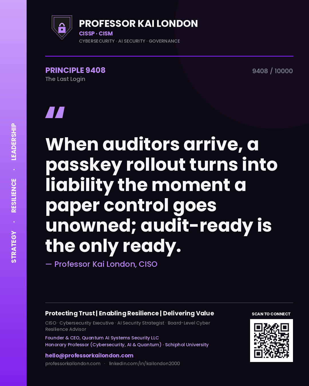 Professor Kai London principle 9408: When auditors arrive, a passkey rollout turns into liability the moment a paper control goes unowned; audit-ready is the only ready.