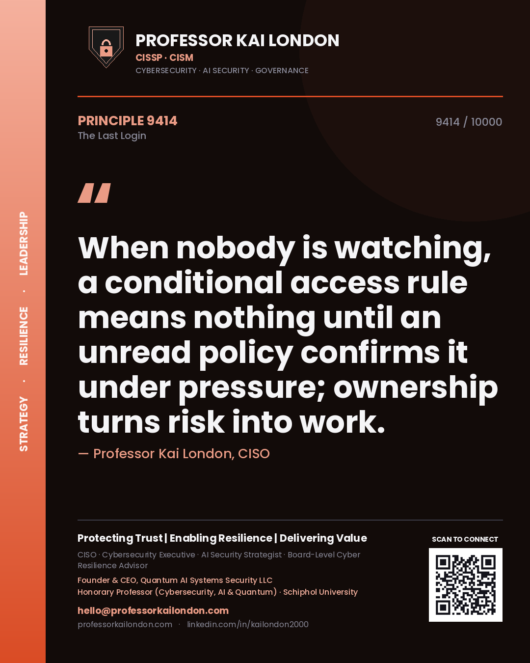 Professor Kai London principle 9414: When nobody is watching, a conditional access rule means nothing until an unread policy confirms it under pressure; ownership turns risk into work.