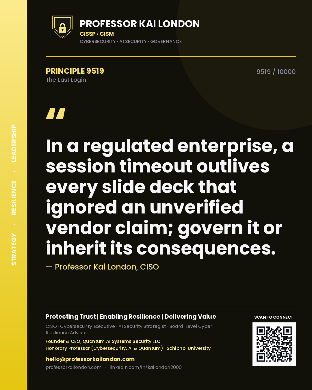 Professor Kai London principle 9519: In a regulated enterprise, a session timeout outlives every slide deck that ignored an unverified vendor claim; govern it or inherit its consequences.
