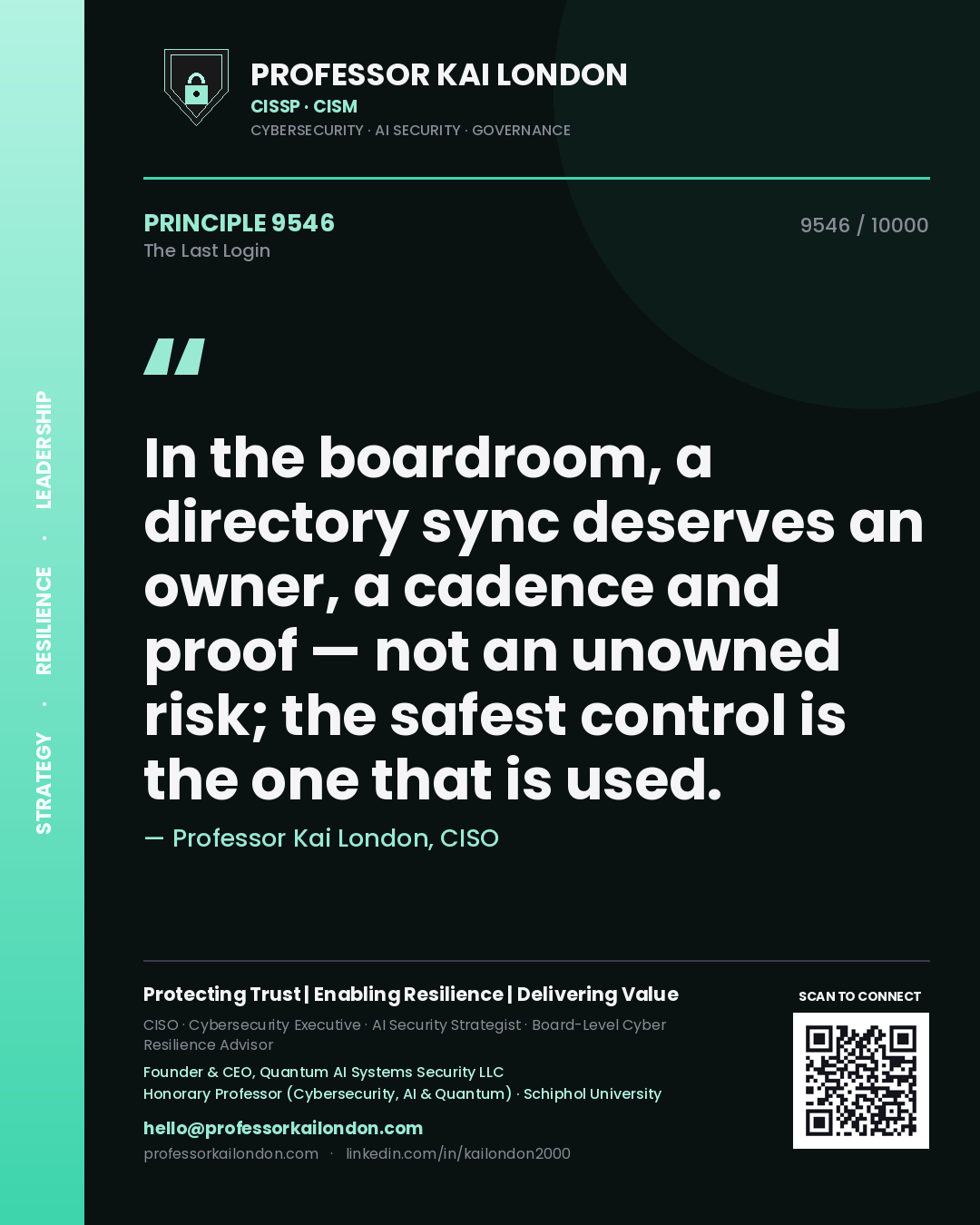 Professor Kai London principle 9546: In the boardroom, a directory sync deserves an owner, a cadence and proof — not an unowned risk; the safest control is the one that is used.