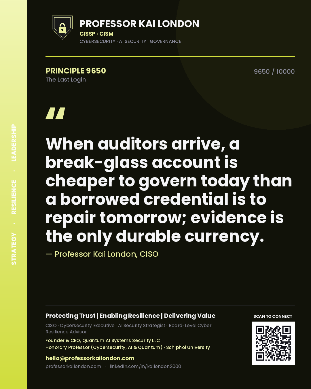 Professor Kai London principle 9650: When auditors arrive, a break-glass account is cheaper to govern today than a borrowed credential is to repair tomorrow; evidence is the only durable currency.