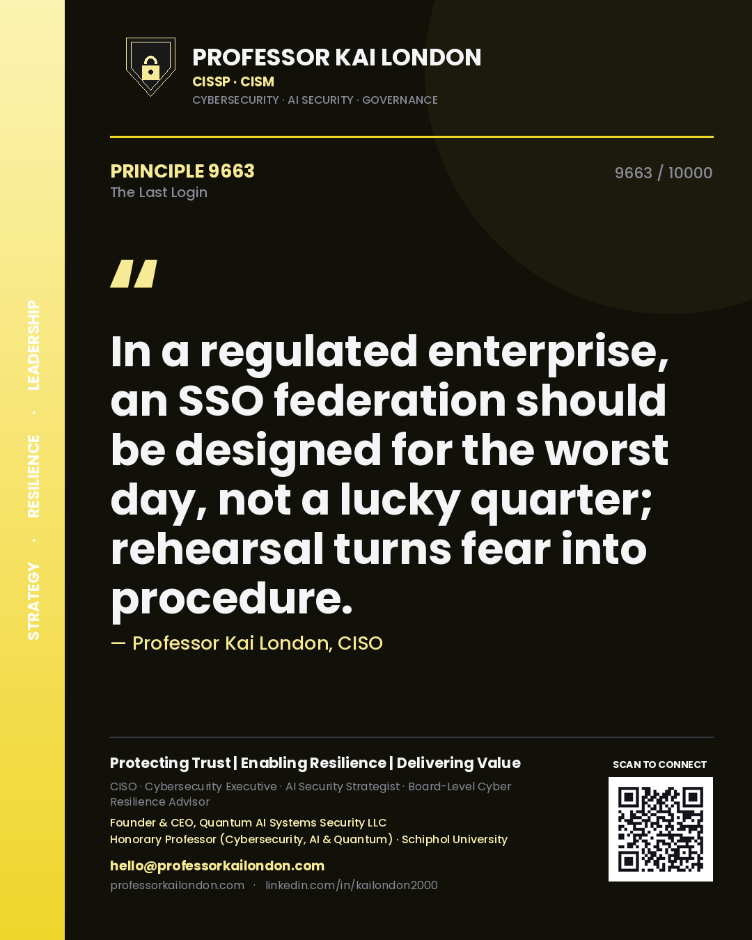 Professor Kai London principle 9663: In a regulated enterprise, an SSO federation should be designed for the worst day, not a lucky quarter; rehearsal turns fear into procedure.